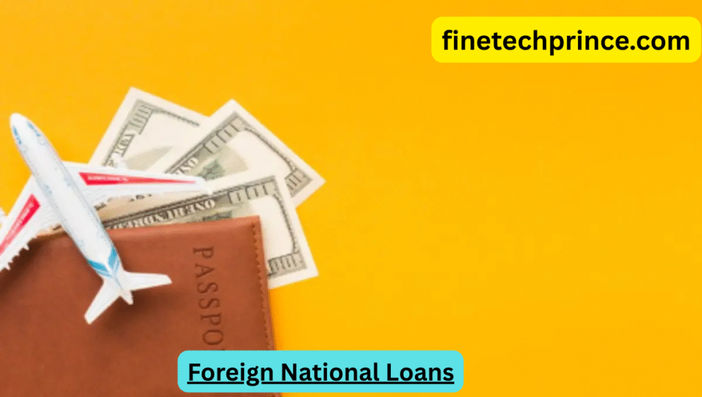 Foreign National Loans: How to Flip Your Finances in 2025