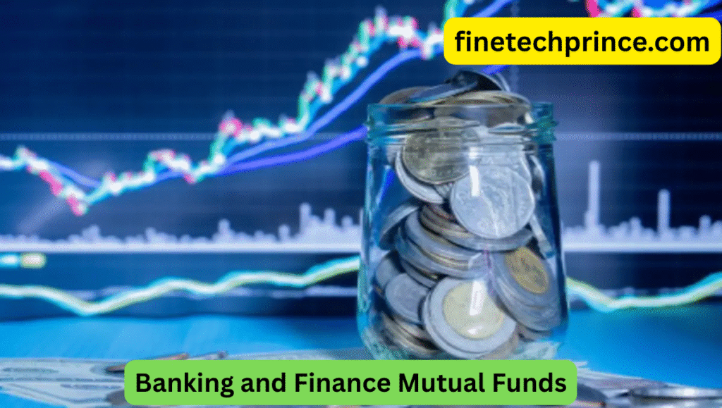A Comprehensive Guide on Banking and Finance Mutual Funds.